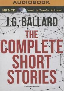 The Complete Short Stories di J. G. Ballard edito da Audible Studios on Brilliance