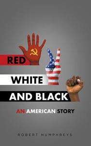 Red, White and Black di Robert Humphreys edito da AuthorHouse