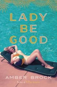 Lady Be Good di Amber Brock edito da Random House USA Inc