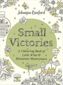 Small Victories di Johanna Basford edito da Random House UK Ltd