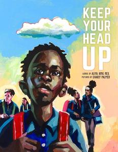 Keep Your Head Up di Aliya S. King edito da SIMON & SCHUSTER