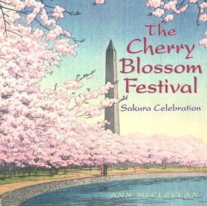 The Cherry Blossom Festival: Sakura Celebration di Ann McClellan edito da Bunker Hill Publishing