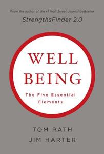 Wellbeing: The Five Essential Elements di Tom Rath, Jim Harter edito da Gallup Press