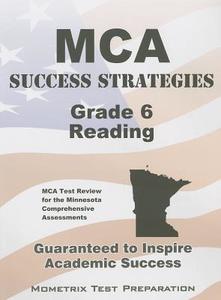 MCA Success Strategies Grade 6 Reading: MCA Test Review for the Minnesota Comprehensive Assessments edito da MOMETRIX MEDIA LLC