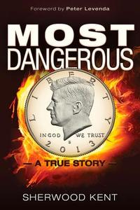 Most Dangerous: A True Story di Sherwood Kent edito da TRINE DAY