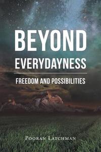 Beyond Everydayness di Pooran Latchman edito da Page Publishing, Inc.