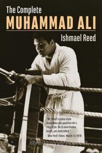 The Complete Muhammad Ali di Ishmael Reed edito da BARAKA BOOKS