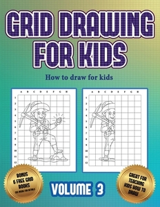 How to draw for kids (Grid drawing for kids - Volume 3) di James Manning edito da Best Activity Books for Kids