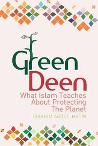 Green Deen di Ibrahim Abdul-Matin edito da Kube Publishing Ltd