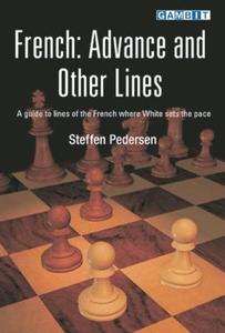 French: Advance and Other Lines di Steffen Pedersen edito da Gambit Publications