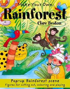 Make Your Own Rainforest di Clare Beaton edito da b small publishing limited