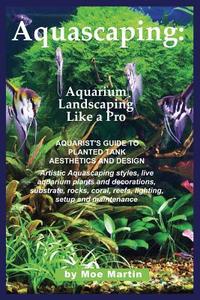 Aquascaping di Moe Martin edito da Ubiquitous Publishing