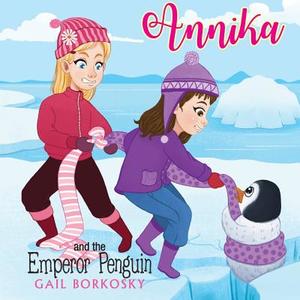 Annika and the Emperor Penguin di Gail Borkosky edito da Book Venture Publishing LLC