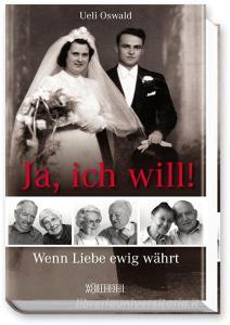 Ja, ich will! di Ueli Oswald edito da Wörterseh Verlag
