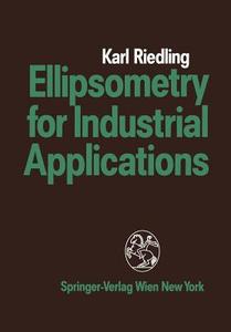 Ellipsometry for Industrial Applications di Karl Riedling edito da Springer Vienna