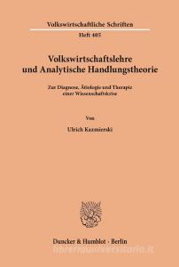 Volkswirtschaftslehre und Analytische Handlungstheorie. di Ulrich Kazmierski edito da Duncker & Humblot