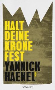 Halt deine Krone fest di Yannick Haenel edito da Rowohlt Verlag GmbH