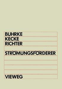 Strömungsförderer di Herbert Buhrke, Hans J. Kecke, Hansjürgen Richter edito da Vieweg+Teubner Verlag