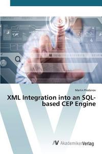 XML Integration into an SQL-based CEP Engine di Martin Prodanov edito da AV Akademikerverlag