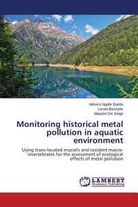 Monitoring historical metal pollution in aquatic environment di Melvice Ngalle Epede, Lieven Bervoets, Maarten De Jonge edito da LAP Lambert Academic Publishing