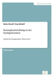 Konzeptentwicklung in der Suchtprävention di Heiko Streuff, Kay Eckhoff edito da Diplom.de
