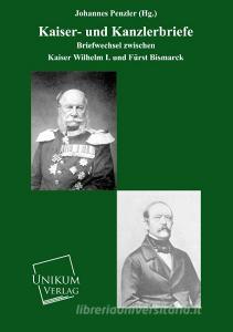 Kaiser- und Kanzlerbriefe di Johannes (Hg. ) Penzler edito da UNIKUM