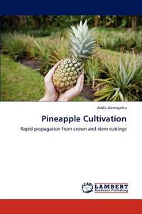 Pineapple Cultivation di Addis Alemayehu edito da LAP Lambert Academic Publishing