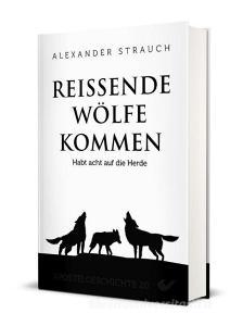 Reißende Wölfe kommen di Alexander Strauch edito da Christliche Verlagsges.