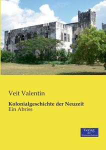 Kolonialgeschichte der Neuzeit di Veit Valentin edito da Verlag der Wissenschaften