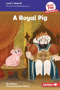 A Royal Pig di Elise Wallace edito da Lerner Publishing Group