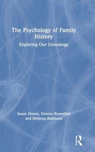 The Psychology Of Family History di Susan Moore, Doreen Rosenthal, Rebecca Robinson edito da Taylor & Francis Ltd