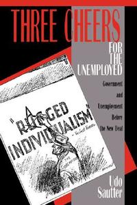 Three Cheers for the Unemployed di Udo Sautter edito da Cambridge University Press