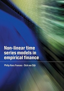 Non-Linear Time Series Models in Empirical Finance di Philip Hans Franses, Dick Van Dijk edito da Cambridge University Press