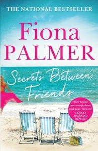 Secrets Between Friends di Fiona Palmer edito da Hachette Australia