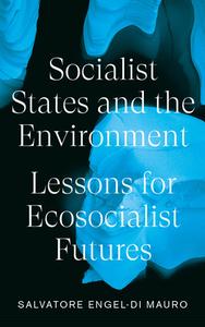Socialist States And The Environment di Salvatore Engel-Di Mauro edito da Pluto Press