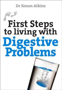 First Steps to living with Digestive Problems di Simon Atkins edito da Lion Hudson Plc
