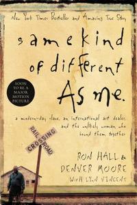 Same Kind of Different as Me: A Modern-Day Slave, an International Art Dealer, and the Unlikely Woman Who Bound Them Tog di Ron Hall, Denver Moore edito da THOMAS NELSON PUB