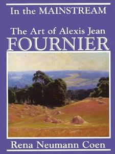 In the Mainstream: The Art of Alexis Jean Fournier, 1865-1948 di Rena Neumann Coen edito da North Star Press of St. Cloud