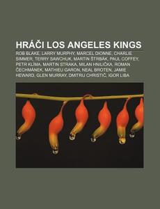 Hr Ci Los Angeles Kings: Rob Blake, Larr di Zdroj Wikipedia edito da Books LLC, Wiki Series