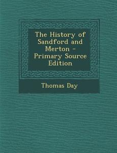 History of Sandford and Merton di Thomas Day edito da Nabu Press