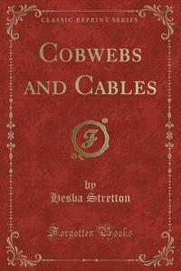 Cobwebs And Cables (classic Reprint) di Hesba Stretton edito da Forgotten Books