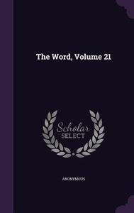 The Word, Volume 21 di Anonymous edito da Palala Press