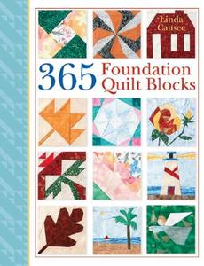 365 Foundation Quilt Blocks di Linda Causee edito da Sterling Publishing Co Inc
