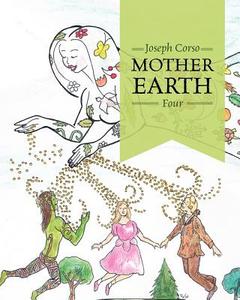 Mother Earth Four di Joseph Corso edito da Outskirts Press