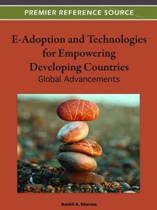 E-Adoption and Technologies for Empowering Developing Countries edito da Information Science Reference