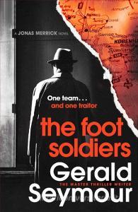 The Foot Soldiers di Gerald Seymour edito da Hodder & Stoughton