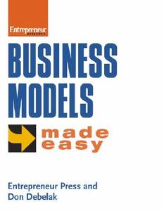 Business Models Made Easy di Entrepreneur Press, Don Debelak edito da Entrepreneur Press