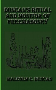 Duncan's Ritual and Monitor of Freemasonry di Malcolm C. Duncan edito da GREENBOOK PUBN LLC