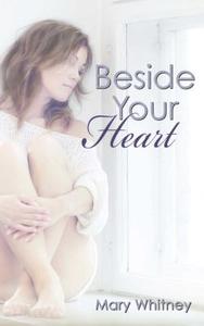 Beside Your Heart di Mary Whitney edito da Omnific Publishing