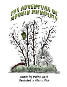 The Adventure of Mookin Munchkin di Barbie Wood edito da America Star Books